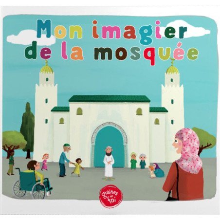 Mon imagier de la mosquée (À partir de 5ans) - Graines de foi Cartonné - Espace Enfants par Graines de Foi disponible chez Al - imen