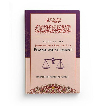 Règles de jurisprudence relatives à la femme musulmane - Sâlih Ibn Abd - Allah Ibn Fawzân Al - Fawzân - Ibn Badis Al - imen