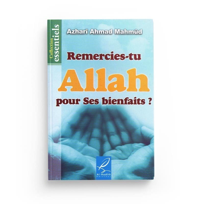 Remercies-tu Allah pour ses bienfaits ? - Azharî Ahmad Mahmûd - Al-Hadîth Livres > Islam > Invocations (Dou'as) 9782930395418 Librairie Musulmane Al-imen