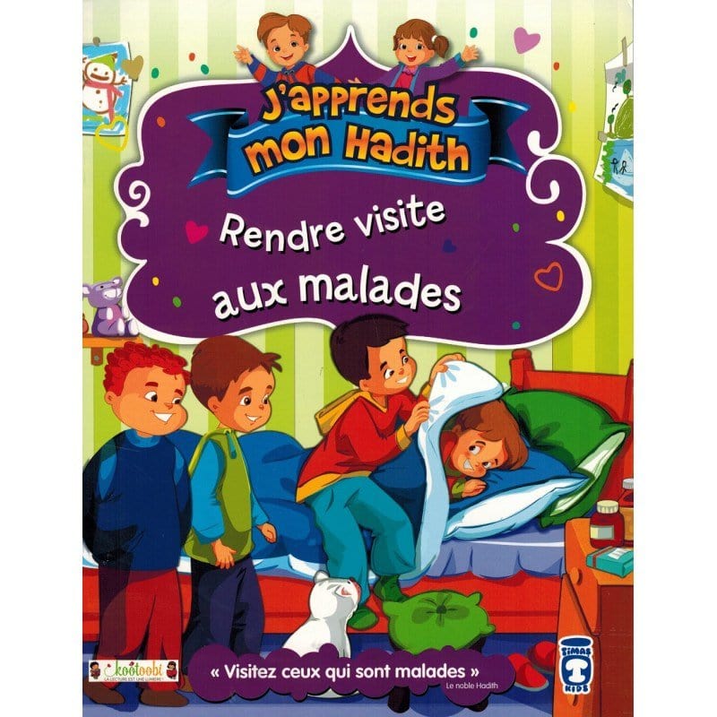 Rendre visite aux malades - J'apprends mon hadith Timas Kids Livre Islam Enfant 9791097514136 Librairie Musulmane Al-imen