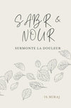 Sabr & Nour: Surmonte la douleur de Is. Miraj Al - imen