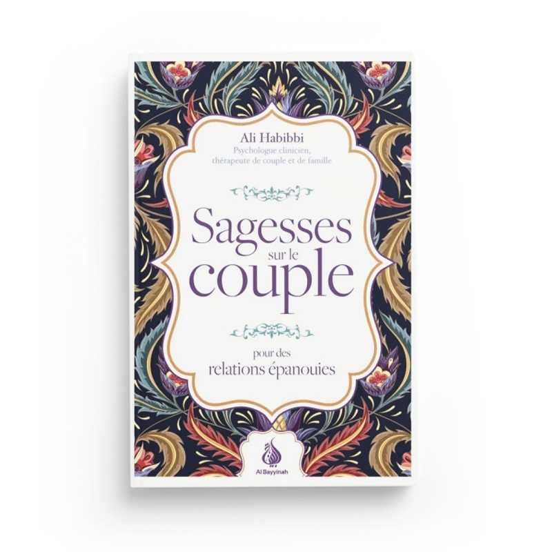 Sagesses sur le couple : pour des relations épanouies par Ali Habibbi - Livres par édition par Al - Bayyinah disponible chez Al - imen