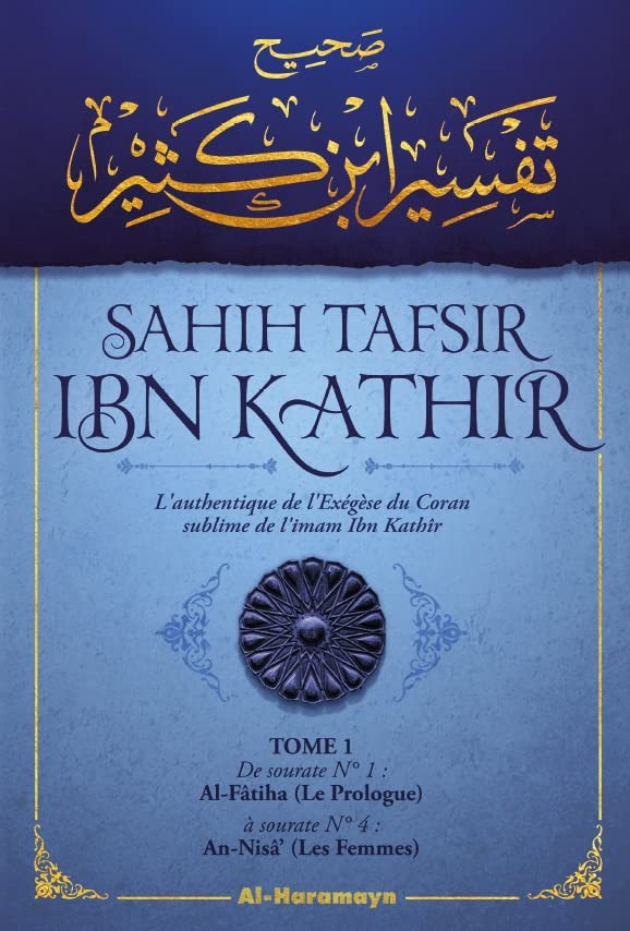 Sahîh Tafsîr ibn Kathir : L'authentique de l'Exégèse du Coran sublime (Commentaire en 5 volumes) Al-Haramayn Livre > Islam 9782371870574 Librairie Musulmane Al-imen