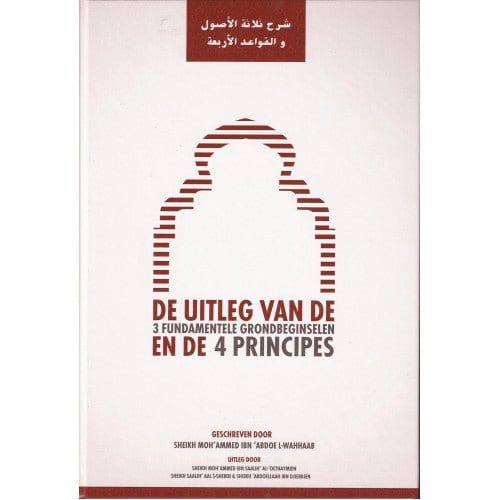 Uitleg van de 3 fundamentele grondbeginselen en de 4 principes Nederlands Boeken > Islam 36743469 Librairie Musulmane Al-imen