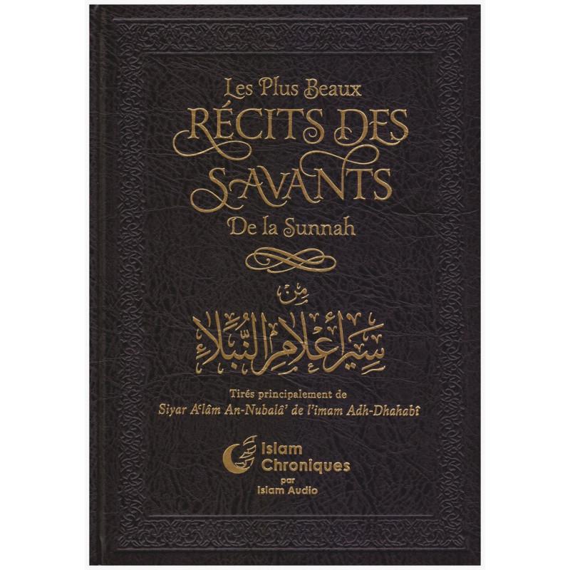 les-plus-beaux-recits-des-savants-de-la-sunnah-tires-principalement-de-siyar-alam-an-nubala-de-limam-adh-dhahabi